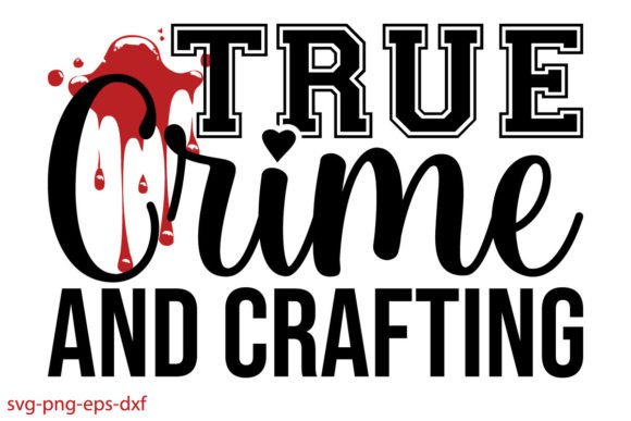 Download True Crime and Crafting Svg File - Premium Resources